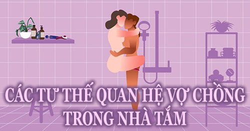các tư thế quan hệ vợ chồng trong nhà tắm