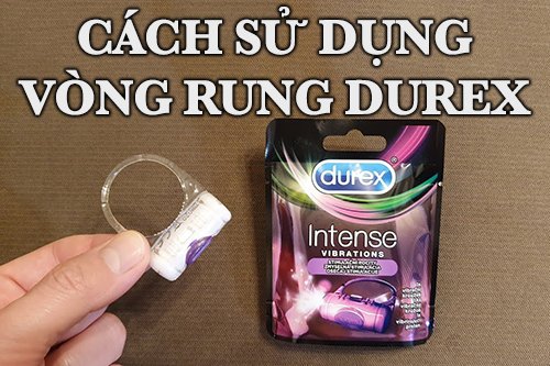 Cách sử dụng vòng rung Durex